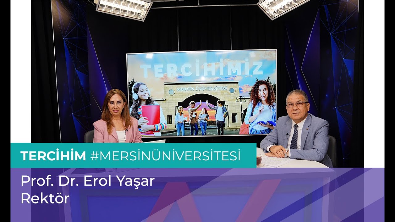 Tercihim #MersinÜniversitesi |  Mersin Üniversitesi Rektörü - Prof. Dr. Erol Yaşar