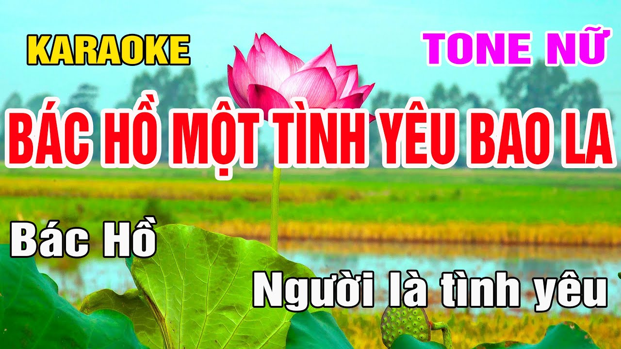 Bác Hồ Một Tình Yêu Bao La Karaoke Tone Nữ Nhạc Sống gia huy karaoke
