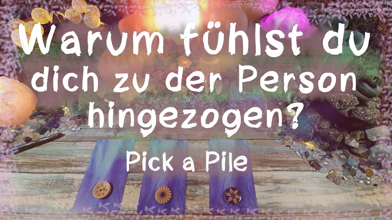 🌟🎆✨Wieso fühlst du dich zu dieser Person hingezogen? ✨🎆🌟 ( Pick a Pile )