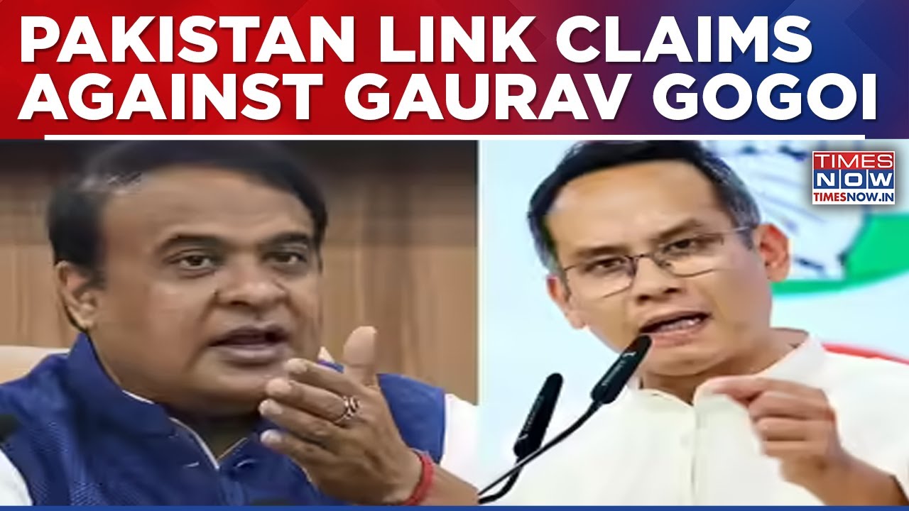 Assam CM Flags Pakistan Link Claims Against Congress MP Gaurav Gogoi Citing 