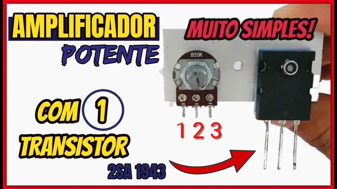 Amplificador de Som Muito Bom com 1 Transistor 2sa1943.