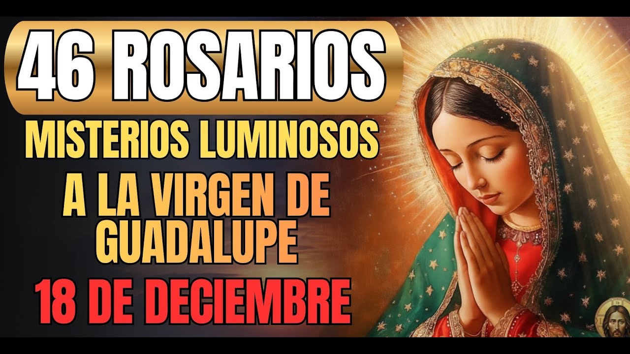 Misterios Gozosos: Oración Completa de los 46 Rosarios de la Virgen de Guadalupe
