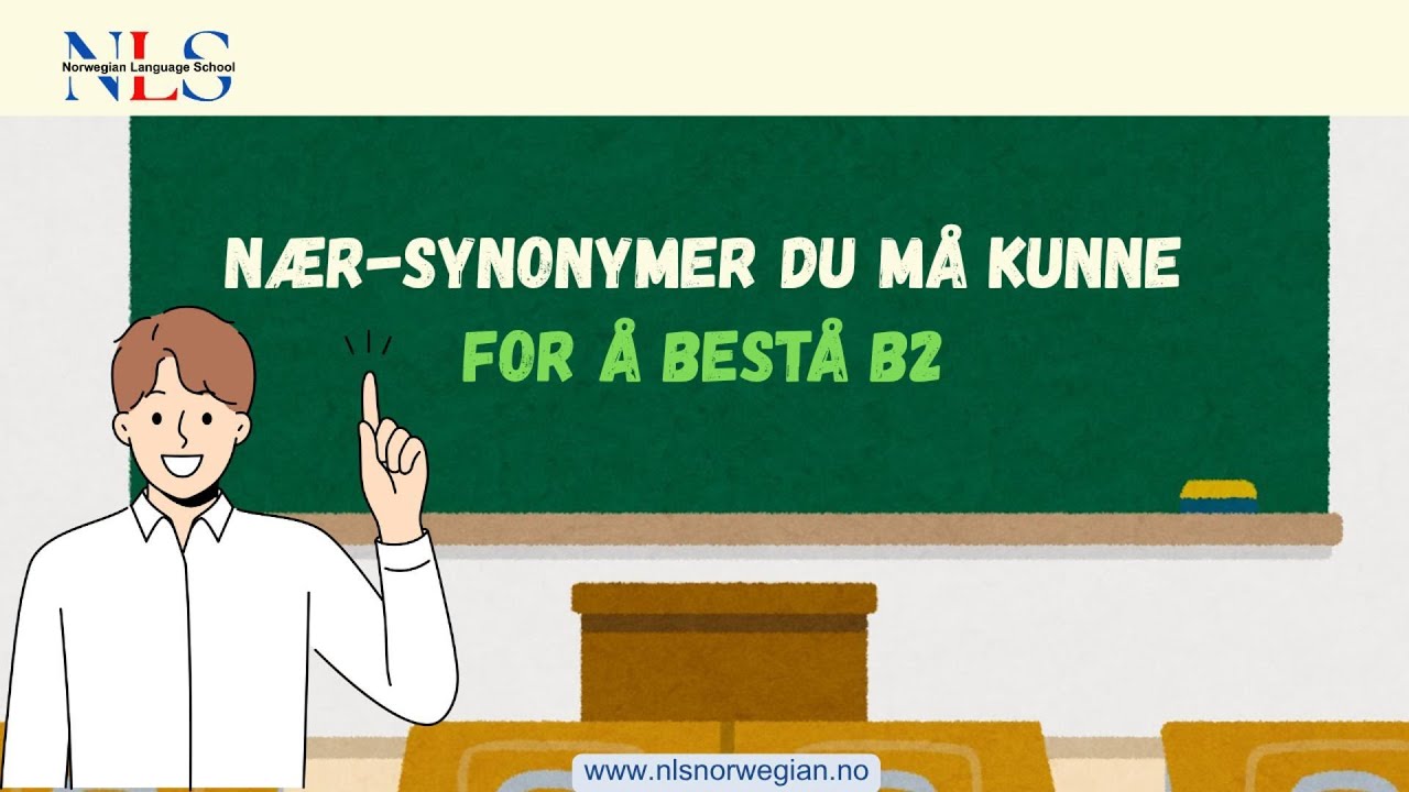 Nær-synonymer du må kunne for å bestå B2