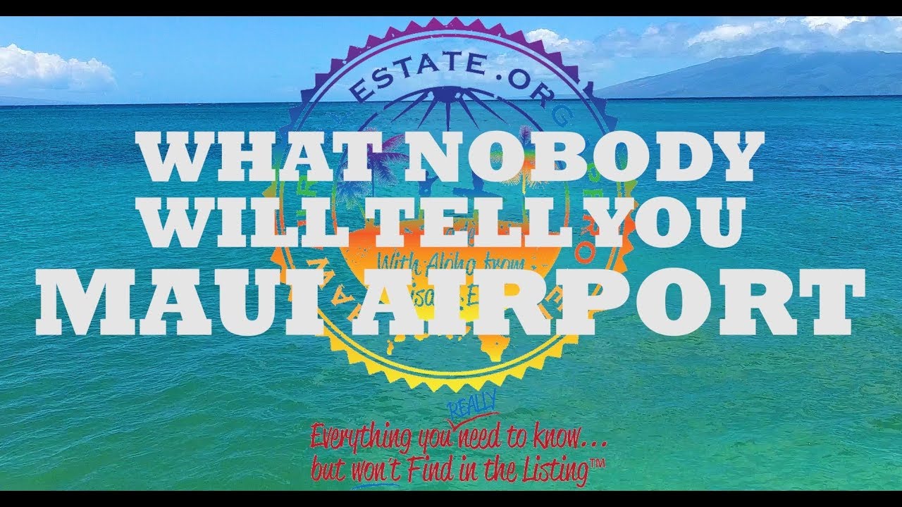 Maui, Hawaii Airport Terminal - From A Hawaii Real Estate Agent ~ Call 808-298-2030