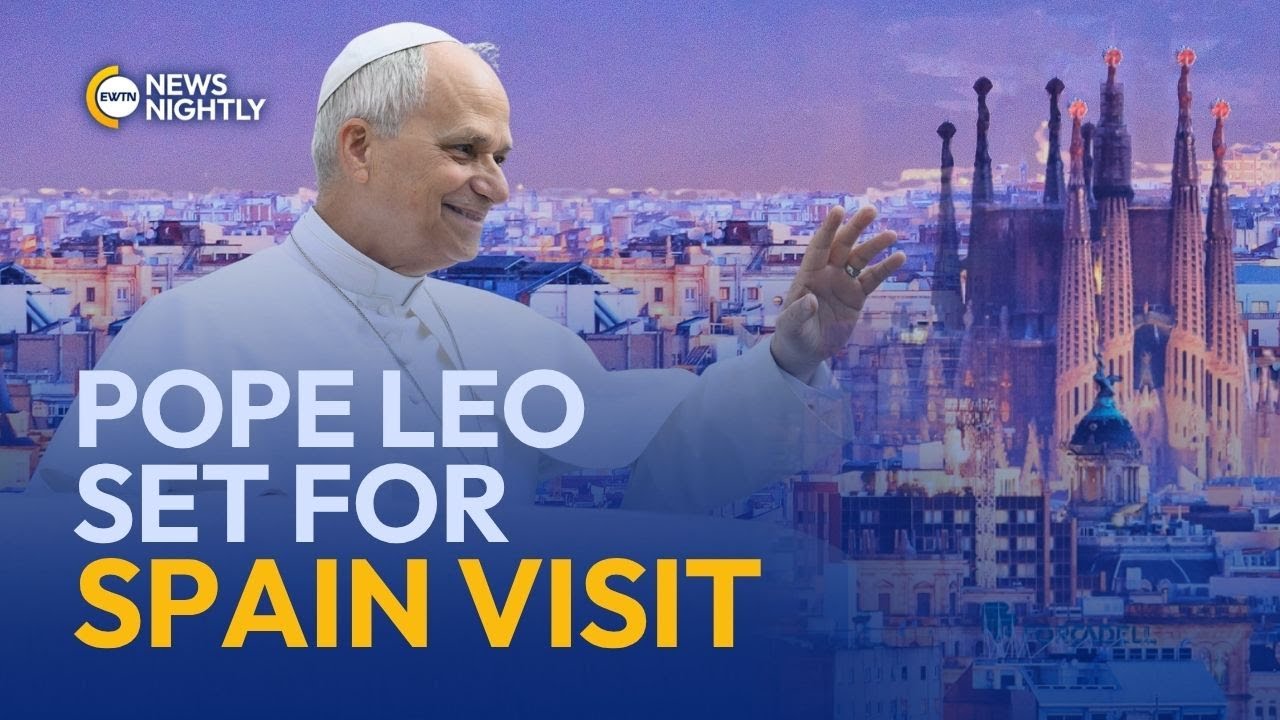 Vatican Finalizes Itinerary for Pope Leo XIV&rsquo;s Journey to Spain | EWTN News Nightly