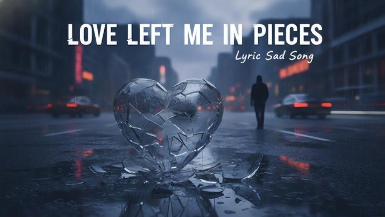 Love Left Me in Pieces | Music Lyric song | Kong Lyrics