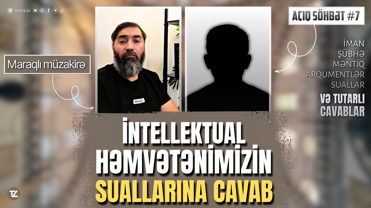 İntellektual həmvətənimizin suallarına cavab | Açıq Söhbət #7