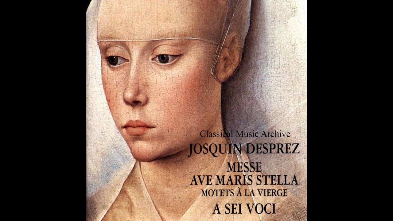 Josquin Desprez: Messe Ave Maris Stella - Motets &agrave; la Vierge - 17 Tracks