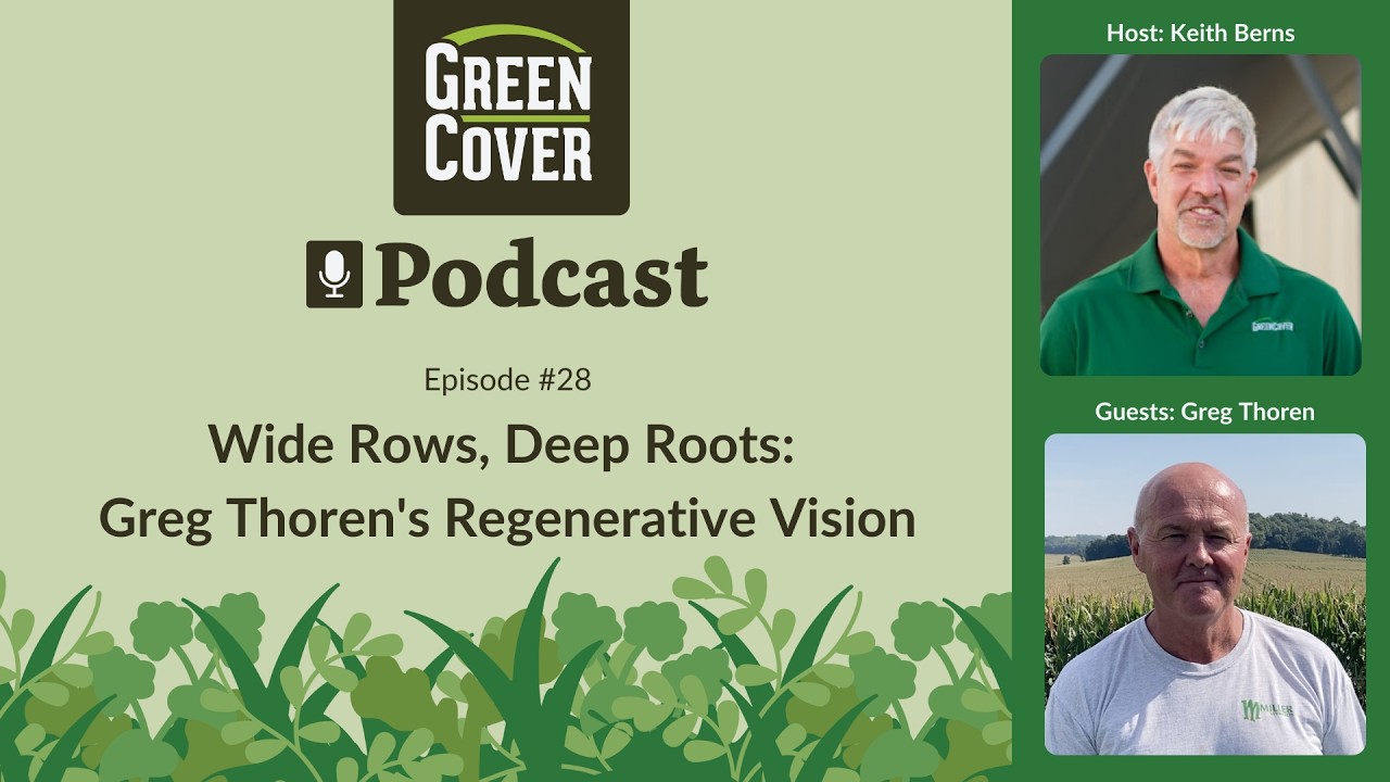 Episode #28 Wide Rows, Deep Roots: Greg Thoren's Regenerative Vision