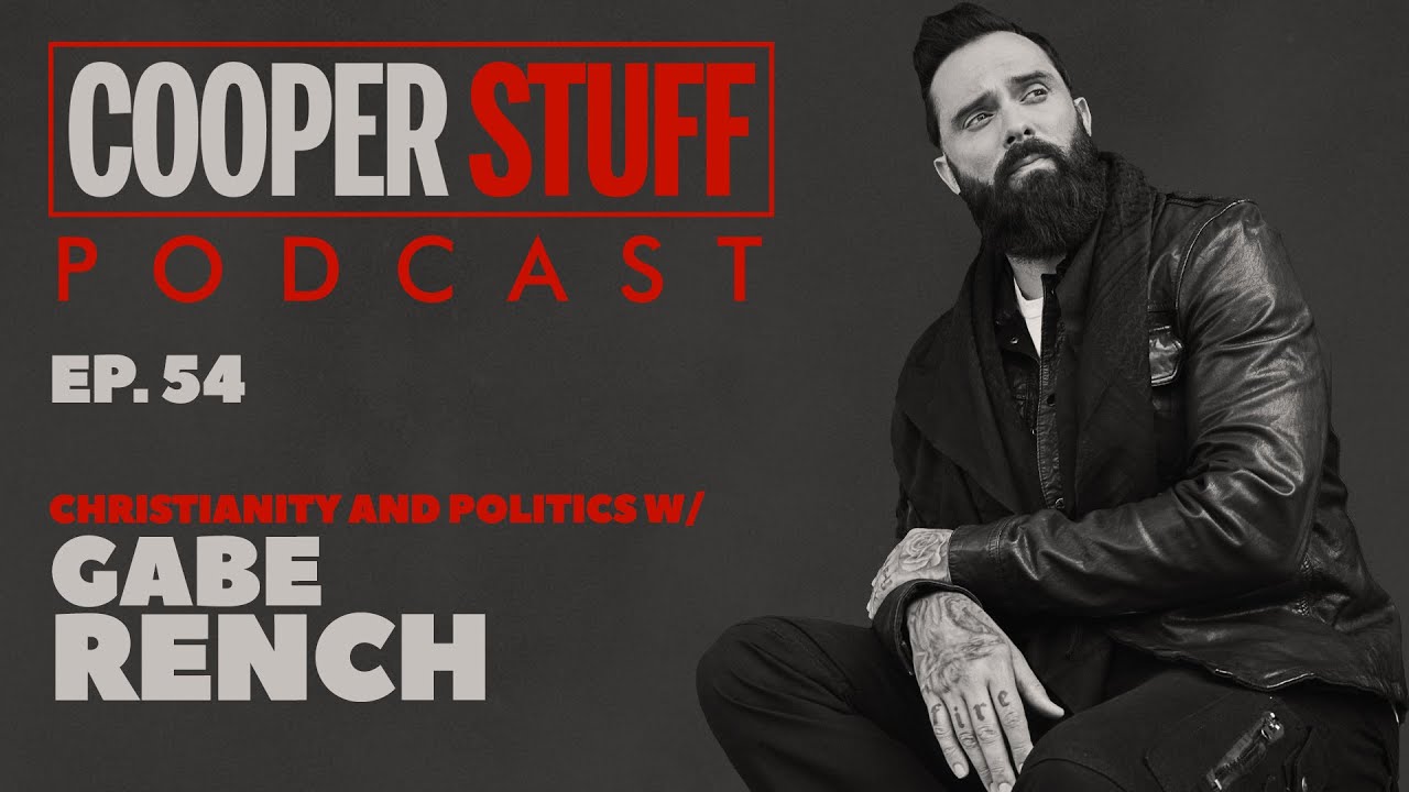 Cooper Stuff: Ep. 54 - Christianity and Politics with special guest Gabe Rench