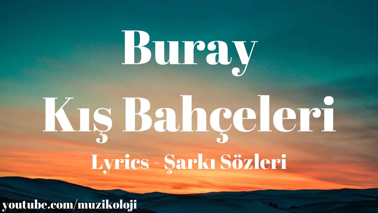 (Lyrics) Buray - Kış Bah&ccedil;eleri (Şarkı S&ouml;zleri)
