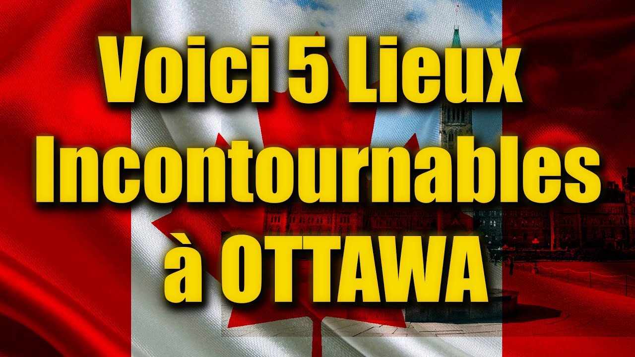 Voici 5 lieux à OTTAWA (Canada) à découvrir absolument.