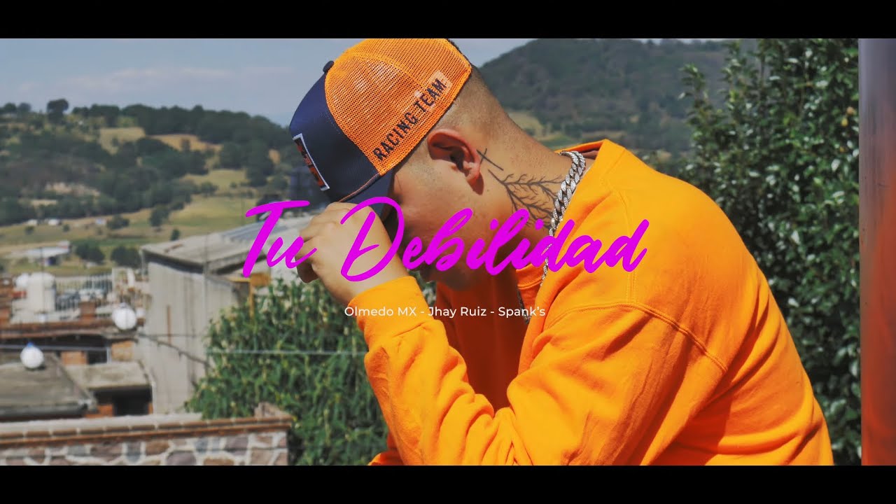 Tu Debilidad - Olmedo MX & Jhay Ruiz Ft ​⁠@EsElSpanks