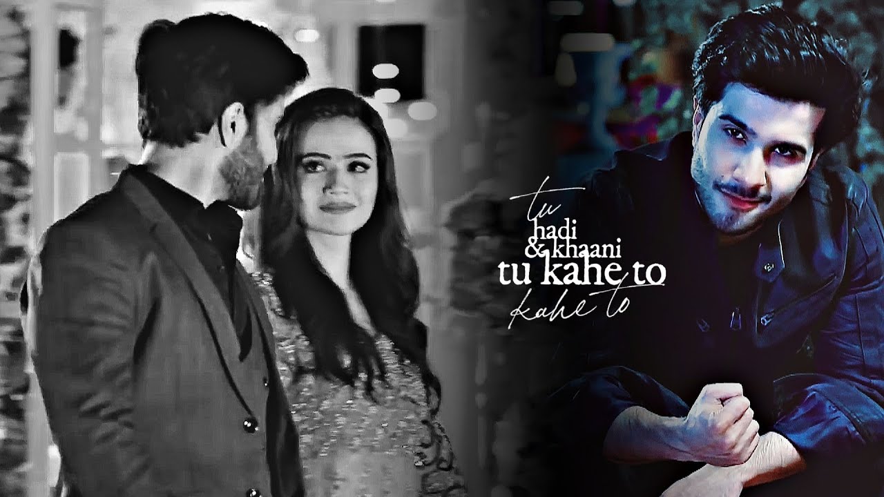 Hadi & Khaani | Tu kahe to