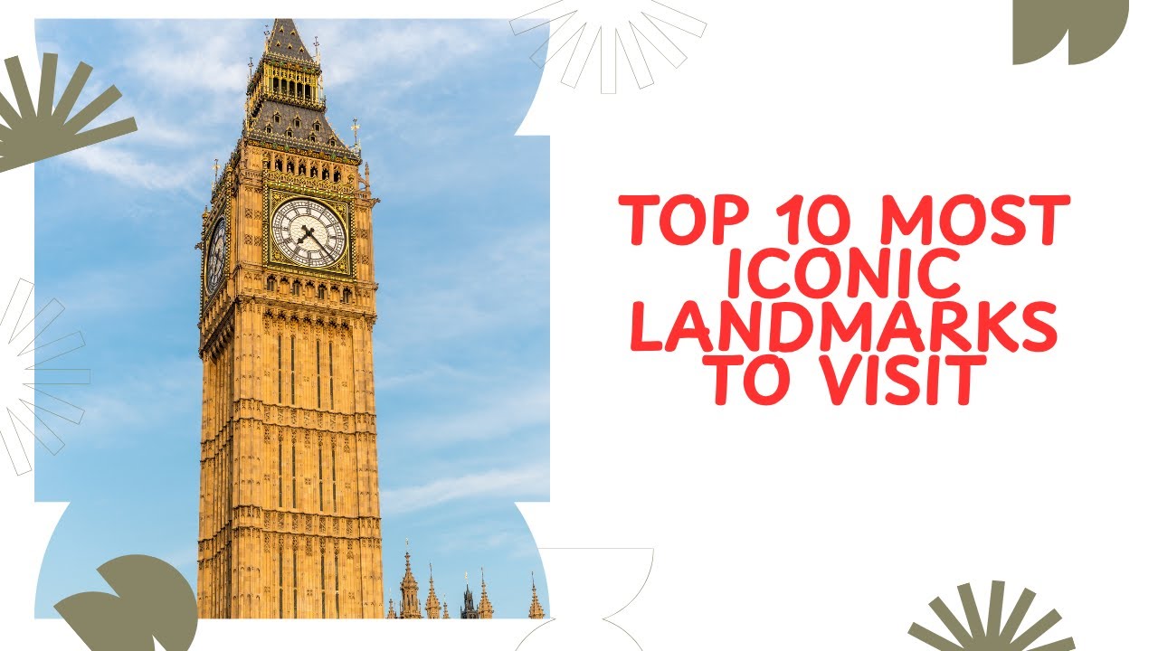 Top 10 Most Iconic Landmarks.