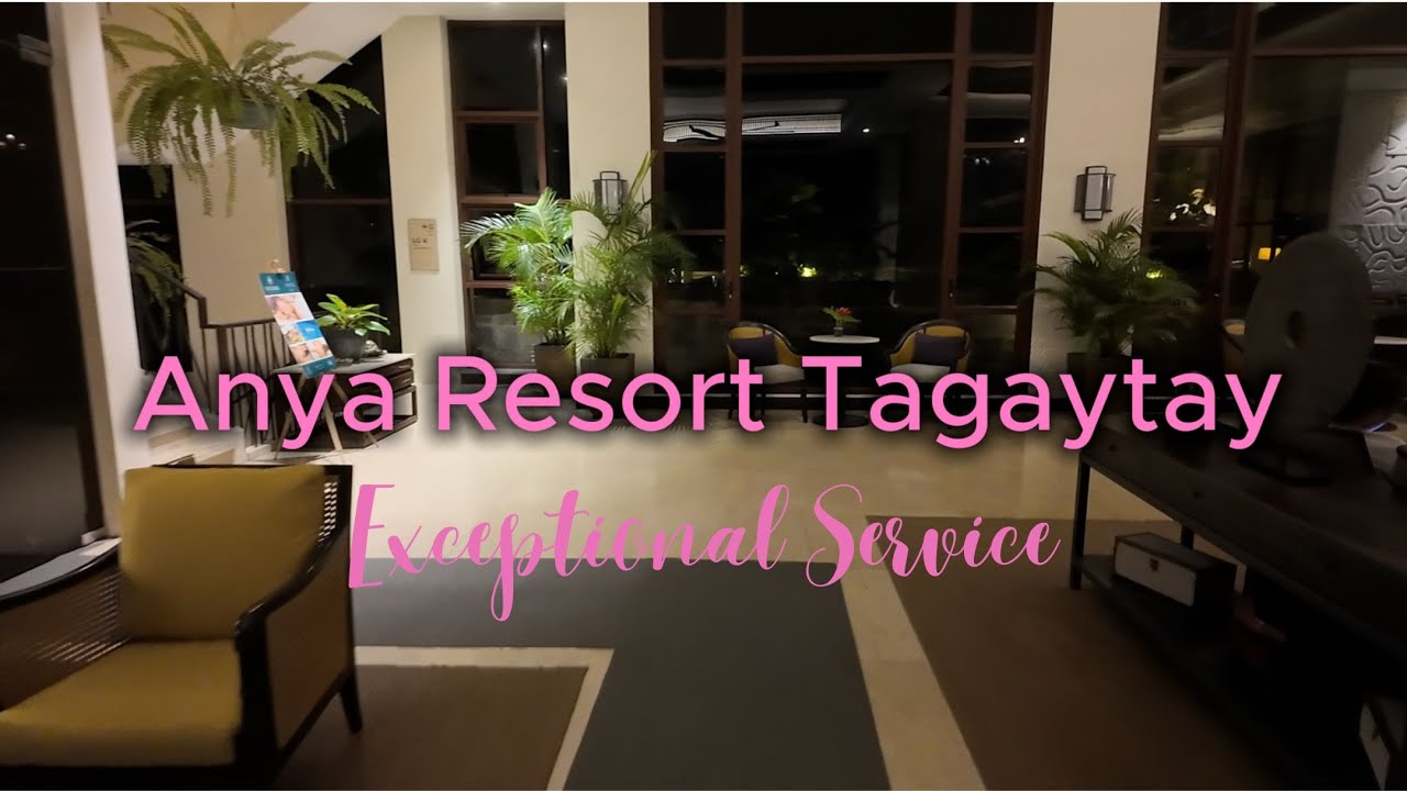 Anya Resort Tagaytay&rsquo;s Exceptional Service