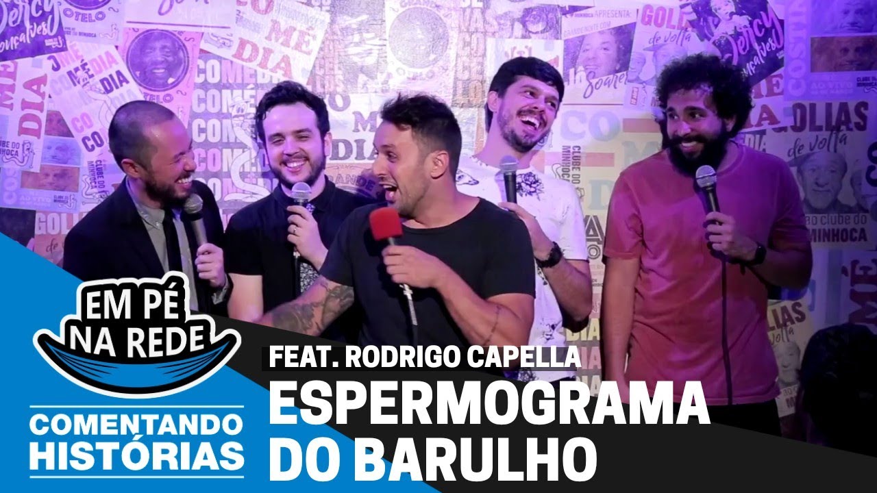 COMENTANDO HIST&Oacute;RIAS #25 - UM ESPERMOGRAMA DO BARULHO Feat. Rodrigo Capella