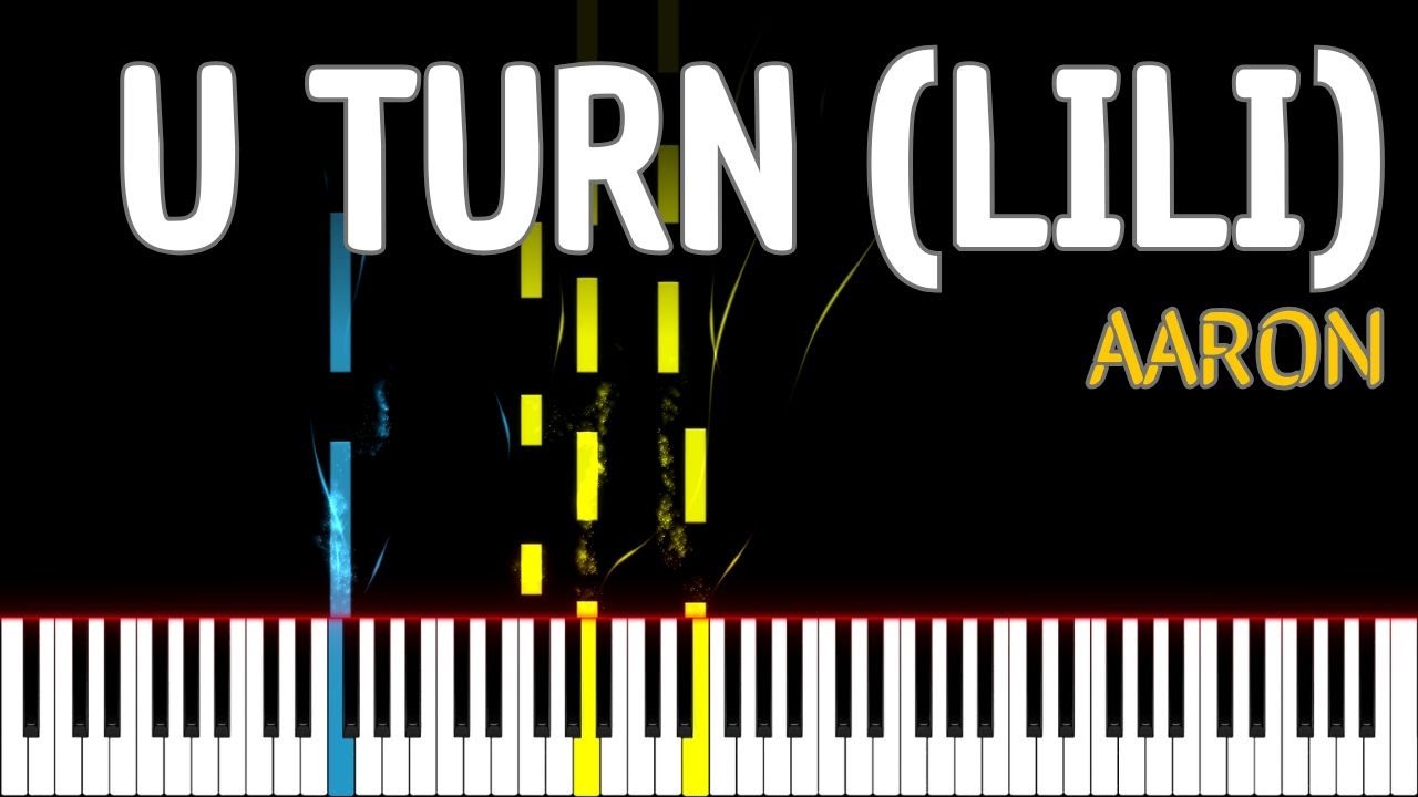U Turn (Lili) / AARON (PIANO TUTO)