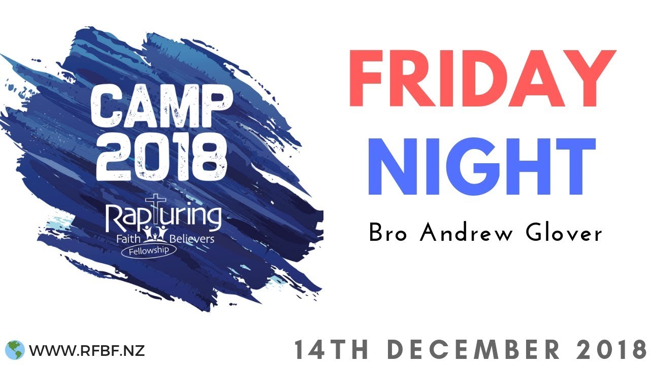 RFBF 2018 Youth Camp Friday Evening Service: Facing Reality - Bro Andrew Glover, 14th Dec 2018