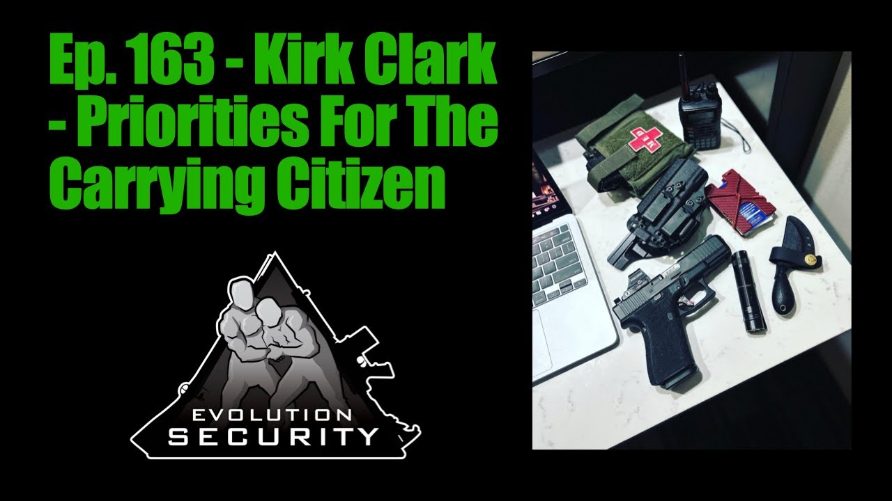 Ep. 163 - Kirk Clark - Priorities For The Carrying Citizen