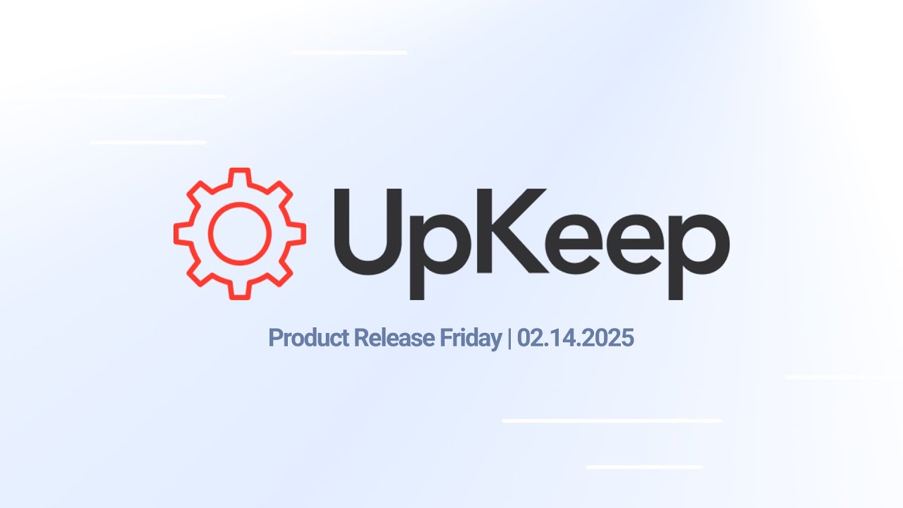 UpKeep Product Release: Usage-Based PMs, Inline Work Order Edits & UI Refresh | 02.14.25