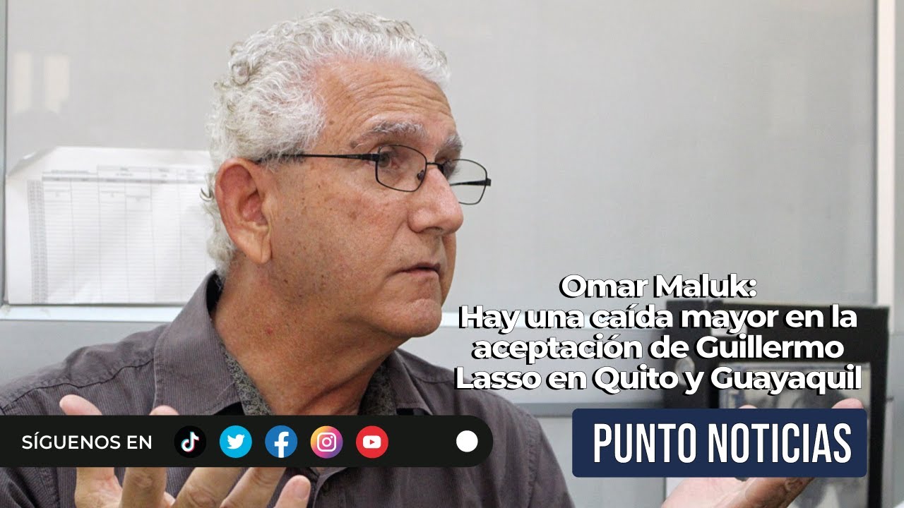 Omar Maluk | Hay una caída mayor en la aceptación de Guillermo Lasso en Quito y Guayaquil