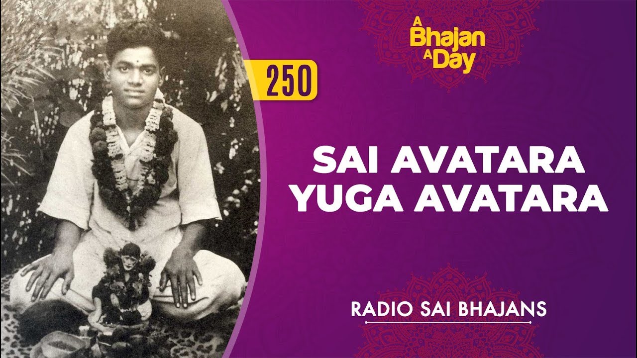 250 - Sai Avatara Yuga Avatara | Radio Sai Bhajans