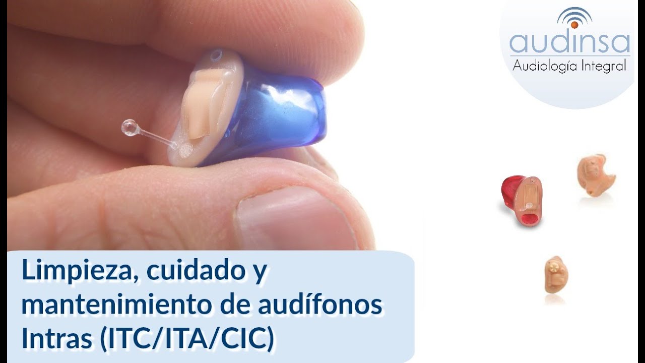 Audinsa. Cuidados, limpieza y mantenimiento de audífonos Intras (Intracanal, Intraauricular, CIC)