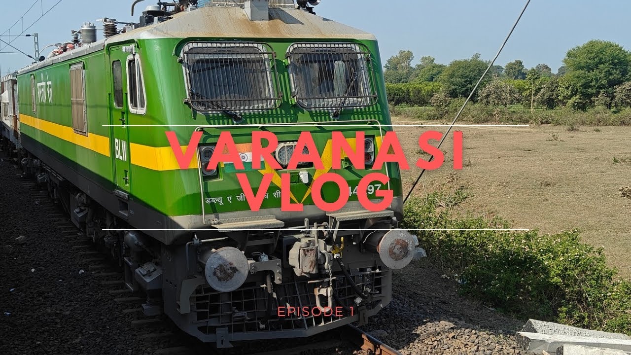 VARANASI VLOGS | EPISODE 1 | AHMEDABAD TO VARANASI 🚆🚂