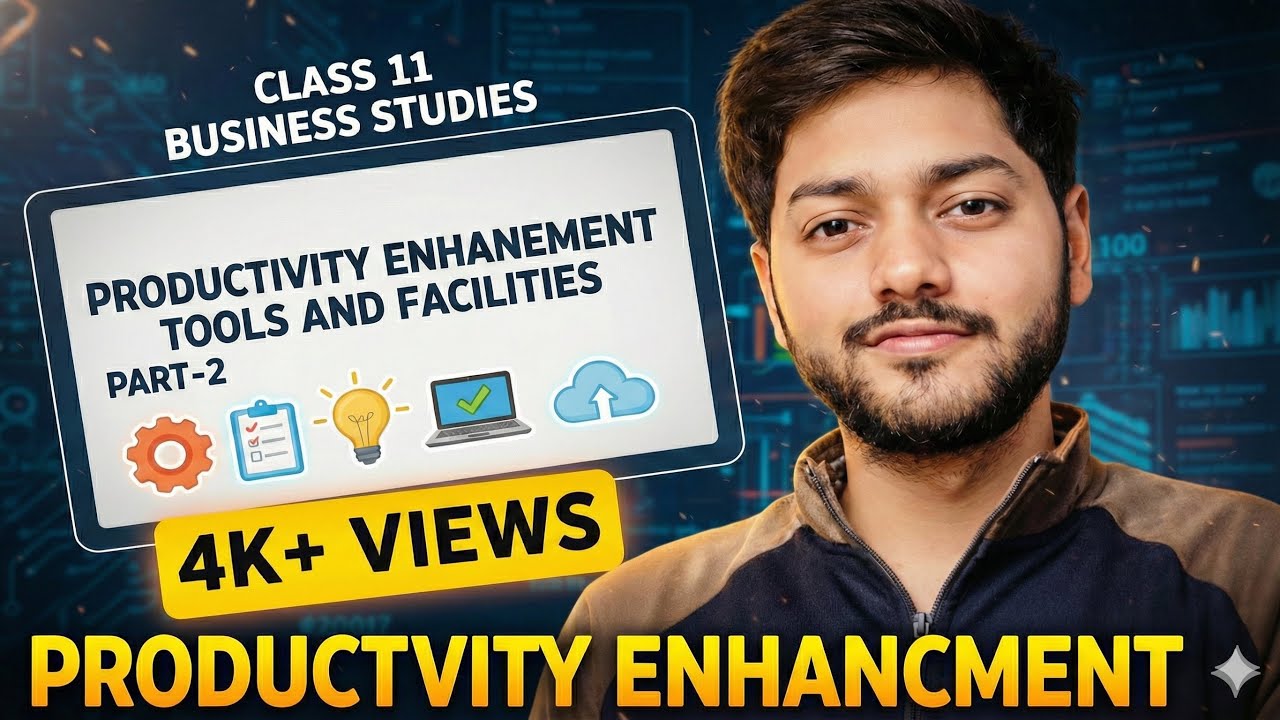 CLASS 11 | BUSINESS STUDIES | chapter- 8 PRODUCTIVITY ENHANCEMENT TOOLS & FACILITIES | FINAL PART 2