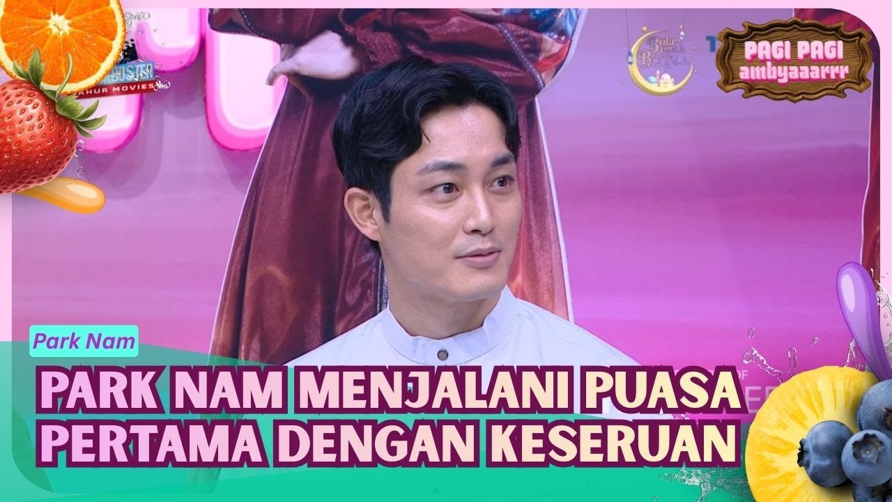 Park Nam Menjalani Puasa Pertama Dengan Banyak Keseruan - PAGI PAGI AMBYAR (26/02/26) P3