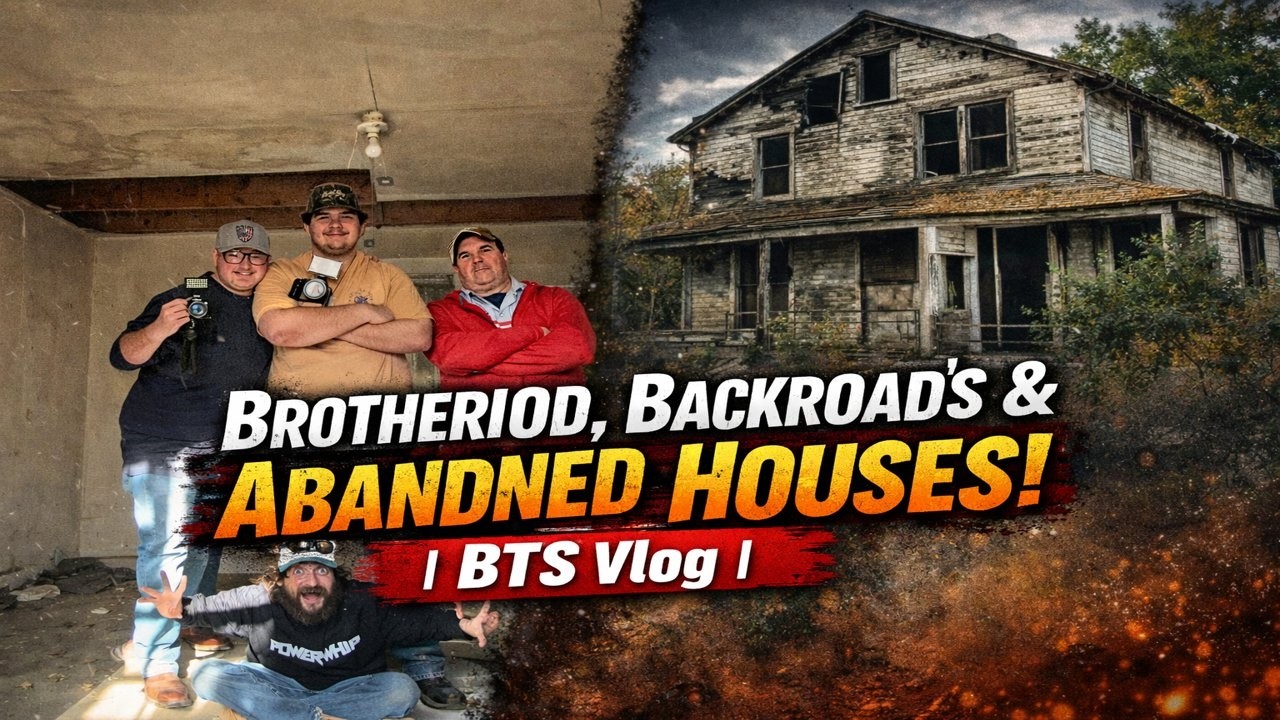 Brotherhood, Backroads & Abandoned Houses | BTS Vlog
