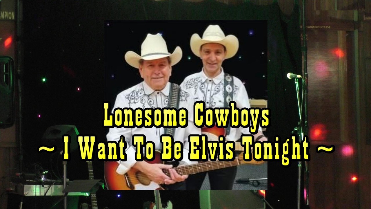 Lonesome Cowboys ~ I Want To Be Elvis Tonight