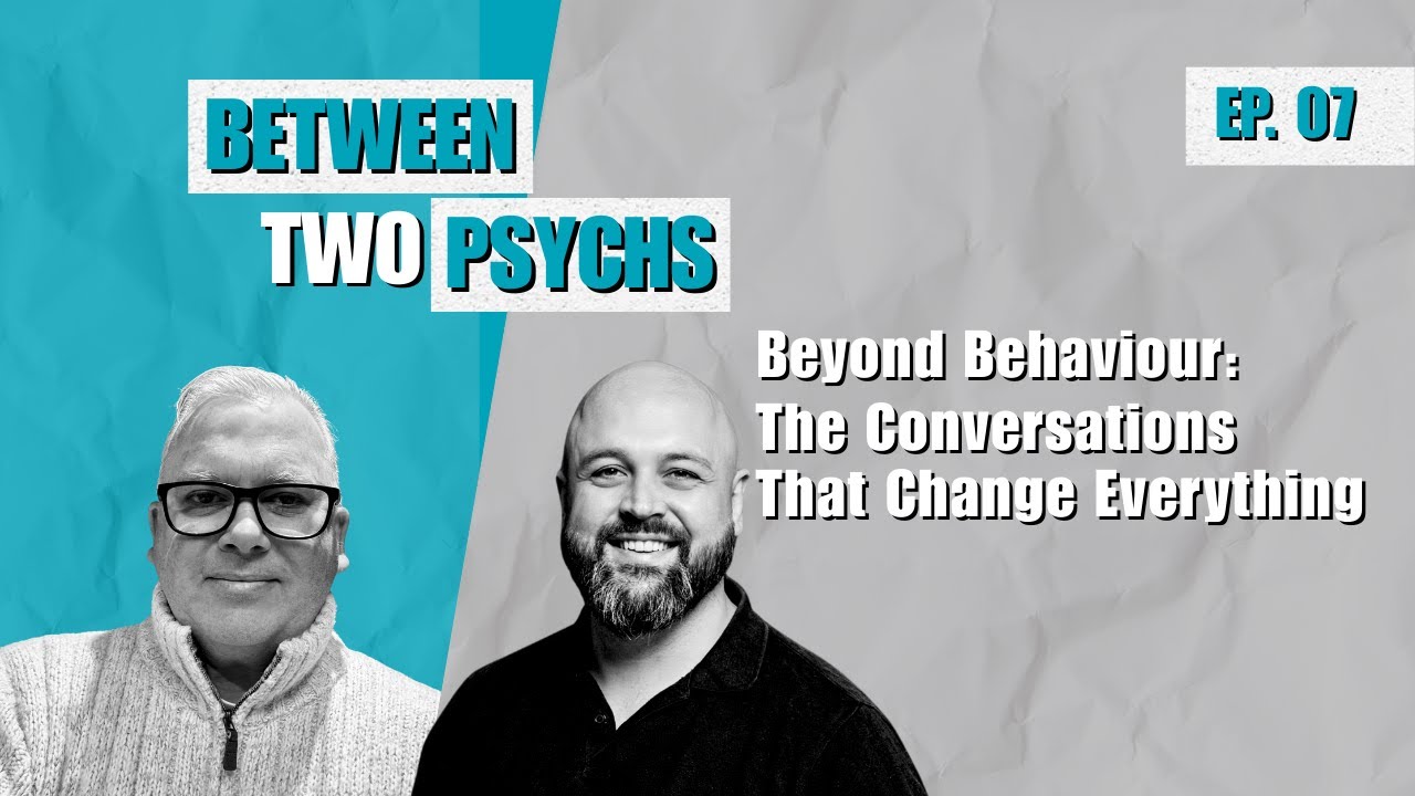 Ep. 7 - Beyond Behaviour: The Conversations That Change Everything