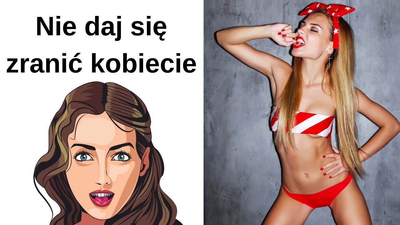 Jak nie dać się zranić kobiecie