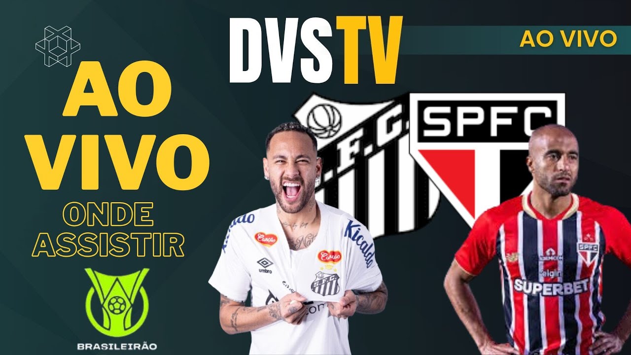 SANTOS X SÃO PAULO - AO VIVO - CAMPEONATO BRASILEIRO 2026 ONDE ASSISTIR COM IMAGENS