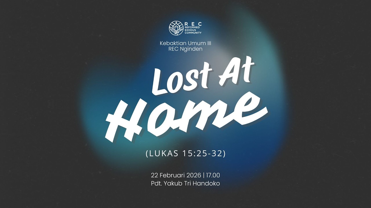 KU3 REC Nginden - Lost At Home (Lukas 15:25-32) - Pdt. Yakub Tri Handoko