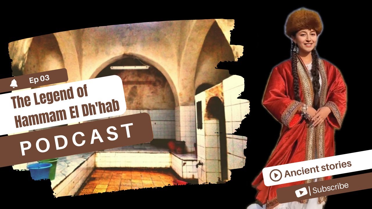 EP-03 ANCIENT TUNISIAN STORIES I The legend of Hammam El Dh'Hab with Linda Barbo