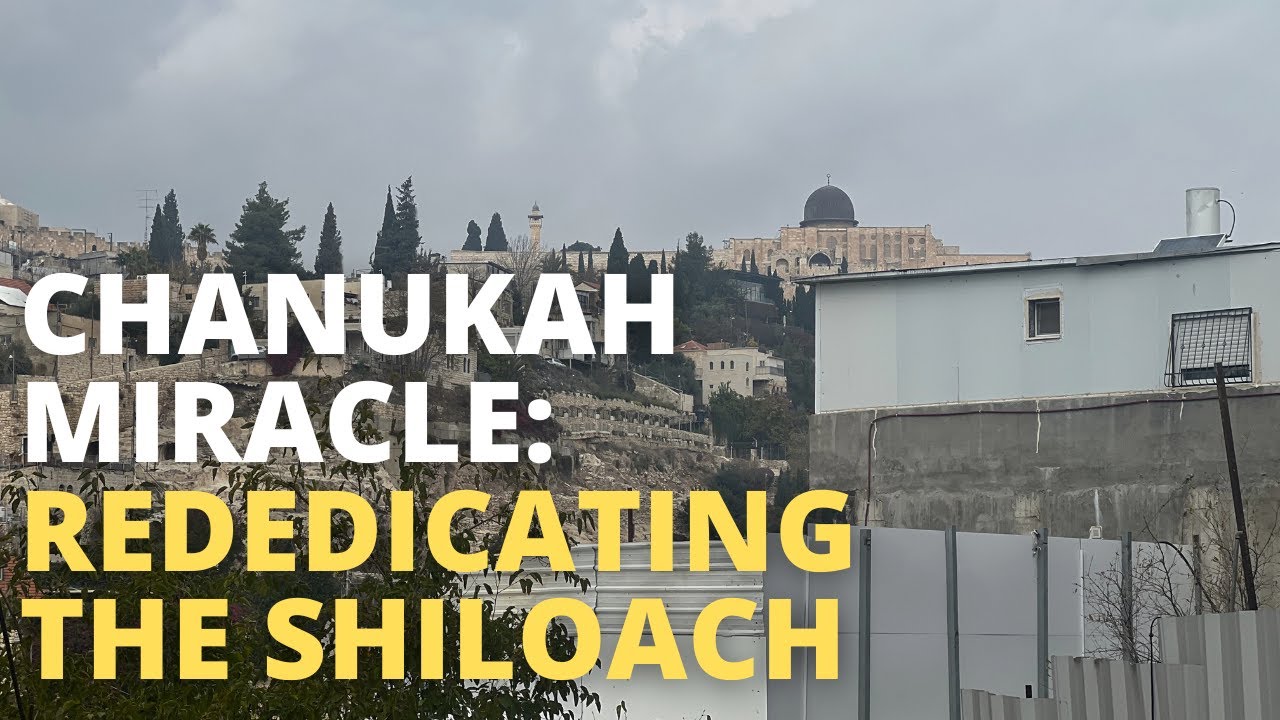 Chanukah Miracle: Rededicating The Shiloach