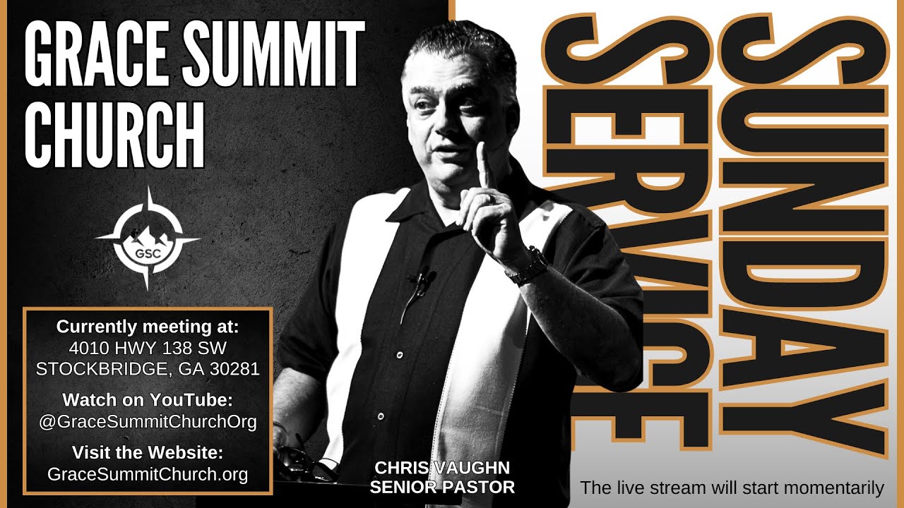 Grace Summit Church - Pastor Chris Vaughn - Sunday Service Live