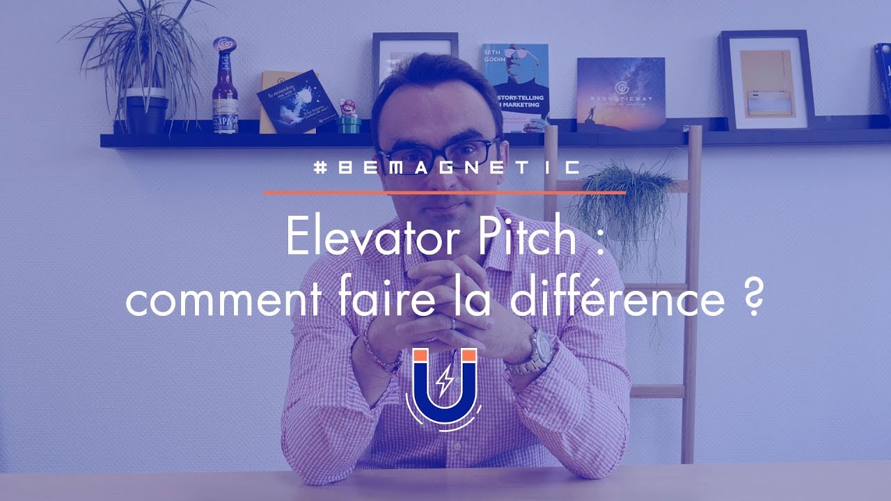 Elevator Pitch : comment faire la différence ? (#7 #BeMagnetic)
