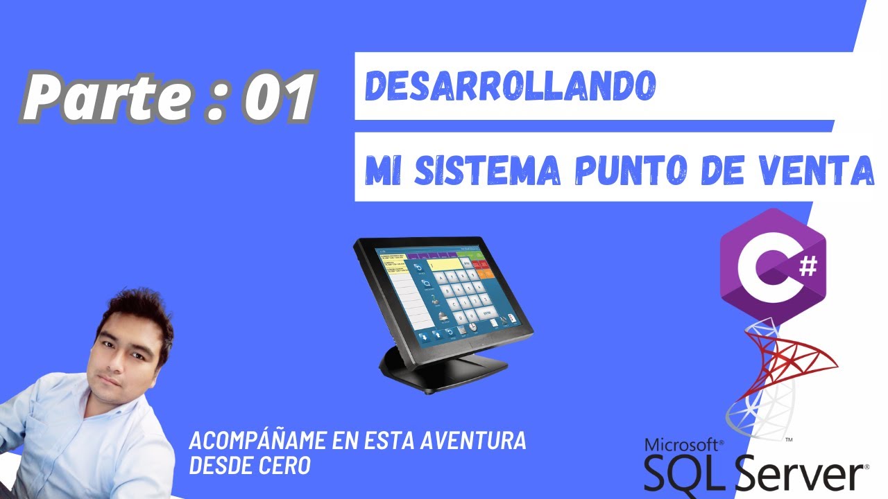 Desarrollando Mi Sistema de Punto de Venta (Visual C# y Microsoft SQL Server) | Parte 01 (06 horas)
