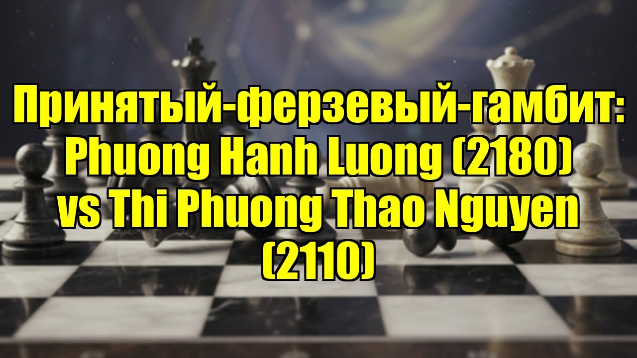 Принятый-ферзевый-гамбит: Phuong Hanh Luong (2180) vs Thi Phuong Thao Nguyen (2110)