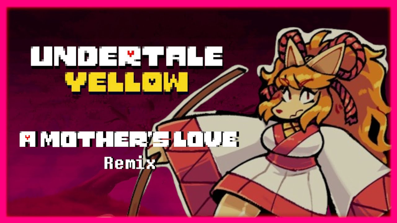 Undertale Yellow - A Mother's Love (REMIX)