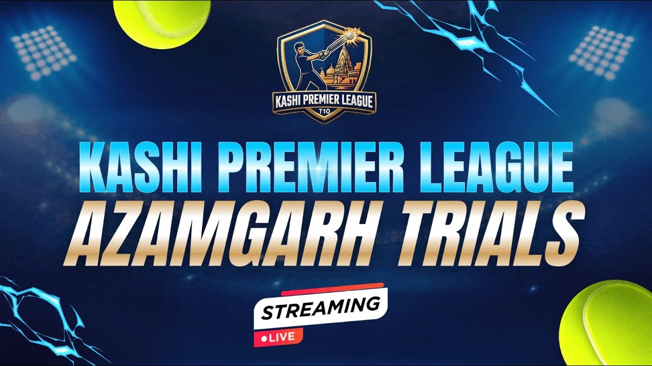 Day 2 Kashi Premier League (KPL) Azamgarh Trials