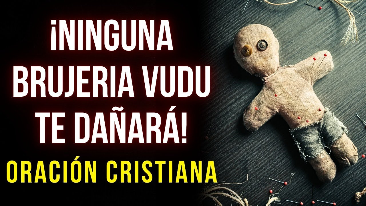 Oraci&oacute;n para liberarte de brujer&iacute;a de vud&uacute;