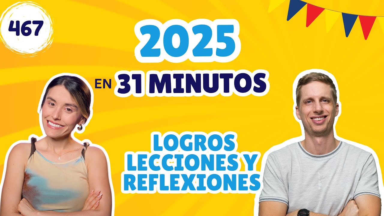 Nuestro 2025 en 31 Minutos: Logros, Lecciones y Reflexiones [Episodio 467]
