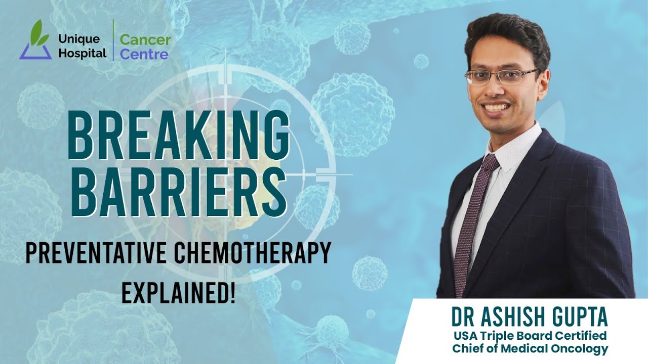 Preventative Chemotherapy: A Breakthrough in Cancer Treatment | Dr. Ashish Gupta