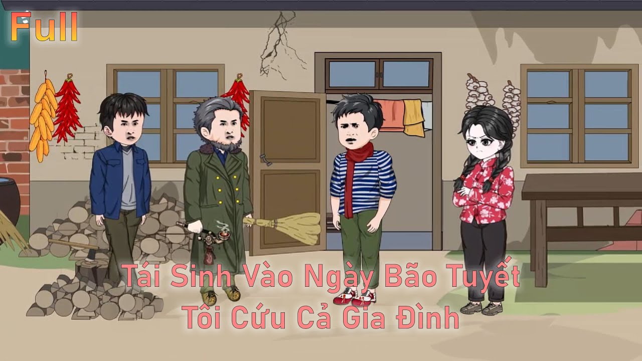 Full | Tái Sinh Vào Ngày Bão Tuyết Tôi Cứu Cả Gia Đình | Lợn Vietsub