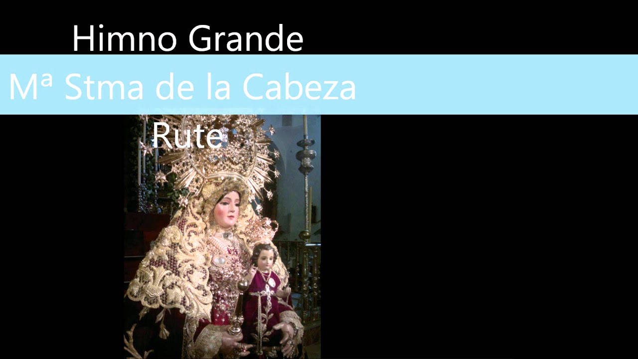 Himno Grande Virgen de la Cabeza Rute